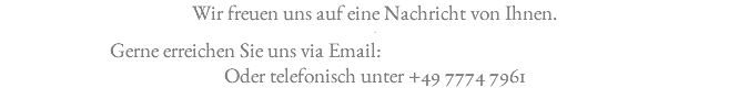 Wir freuen uns auf eine Nachricht von Ihnen. - Gerne erreichen Sie uns via Email:@barbaragroeber-schmuckart.de Oder telefonisch unter +49 7774 7961